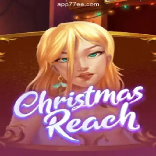 Discover the Magic of ChristmasReach on 77EE.COM Platform-Oficial Slots Brasil #1