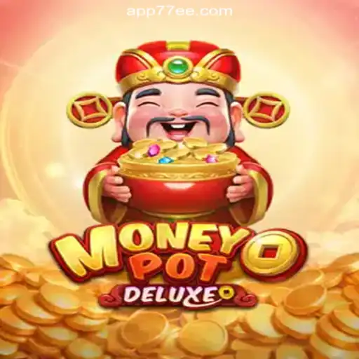 Explore the Exciting World of MoneyPotDELUXE on 77EE.COM platform-Oficial Slots Brasil #1