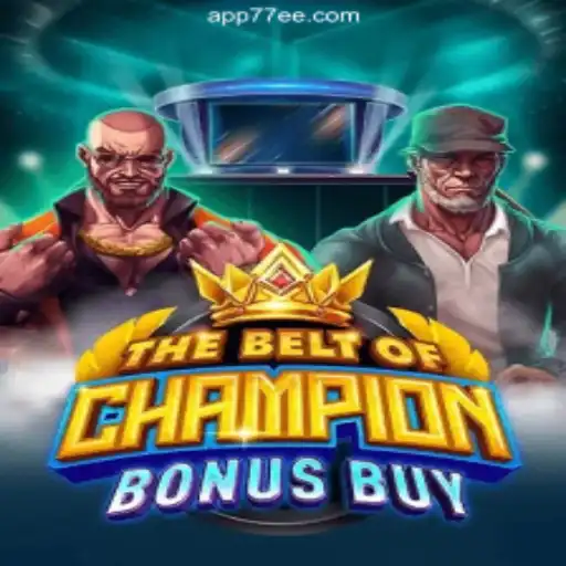 TheBeltOfChampionBonusBuy: A Thrilling Gaming Experience at 77EE.COM Platform-Oficial Slots Brasil #1